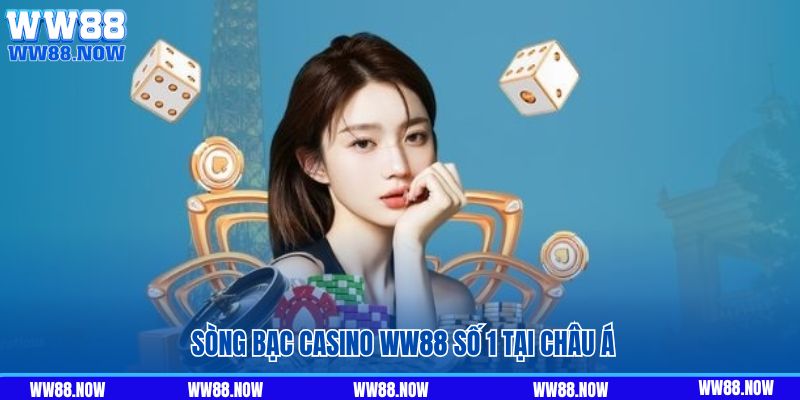 Sòng bạc casino WW88 số 1 tại châu Á