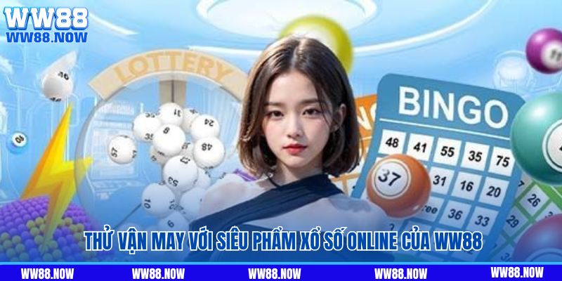 Thử vận may với siêu phẩm xổ số online của WW88