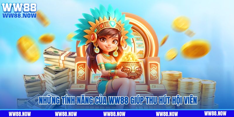 Những tính năng của WW88 giúp thu hút hội viên